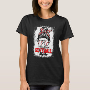 Softball Mum Messy Bun Loud And Proud Softball Mo T-Shirt