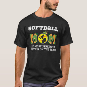 Softball Mum Stressful Position Quote Apparel T-Shirt