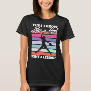 Softball Pitcher I Yes I Throw Like A Girl Want A T-Shirt