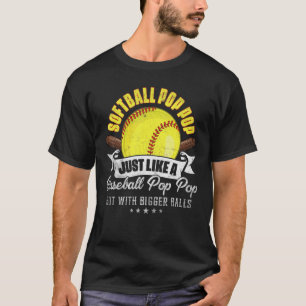 Softball Pop Pop Like A Baseball Pop Pop With Bigg T-Shirt