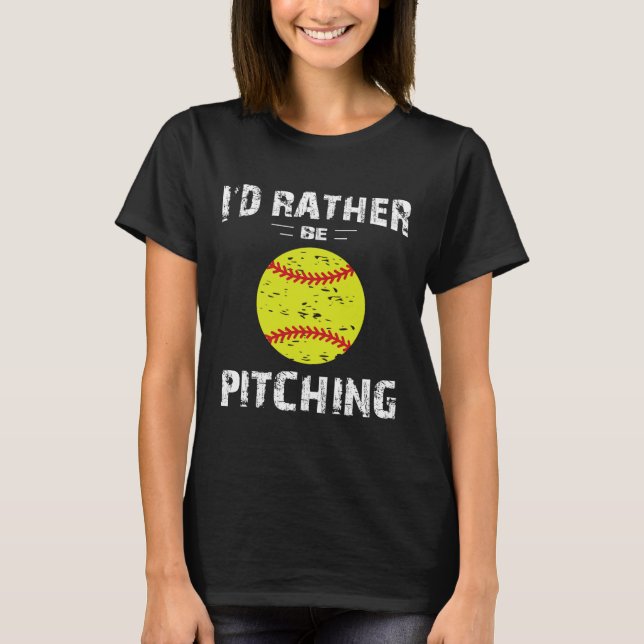 Softball Shirts For Girls Pitcher, I'd Rather Be P (Front)
