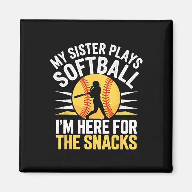 Softball Sister I'm Just Here For The Snacks Funny Magnet (Front)
