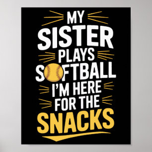 Softball Sister Supporter I'm Here For Snacks Poster