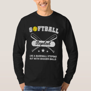 Softball Stepdad Like A Baseball Dad But With Bigg T-Shirt