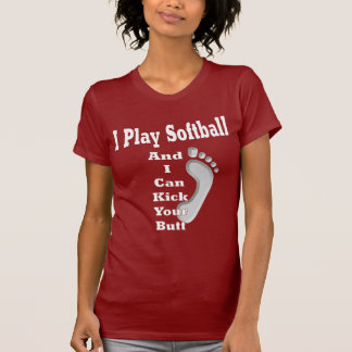 Softball T Shirt - I Play Softball...