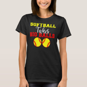 Softball takes big Balls   Softball T-Shirt