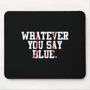 Softball Umpire Baseball Umpire Whatever You Say B Mouse Mat