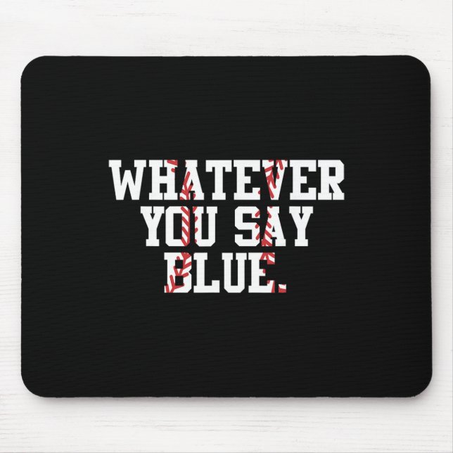Softball Umpire Baseball Umpire Whatever You Say B Mouse Mat (Front)