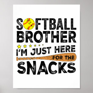 Softll Brother I'm Just Here For The Snacks Funny Poster