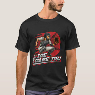 Softll Catcher Slide I Dare You Strong Girl Design T-Shirt