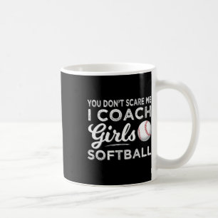 Softll Coach You Don't Scare Me Coach Girls Softll Coffee Mug