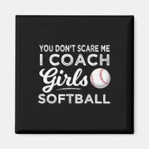 Softll Coach You Don't Scare Me Coach Girls Softll Magnet