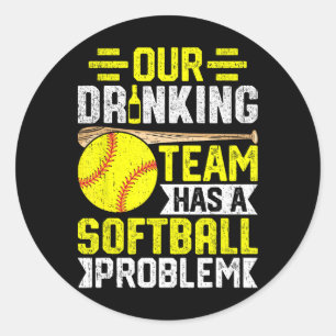 Softll - Our Drinking Team Has A Softll Problem Classic Round Sticker