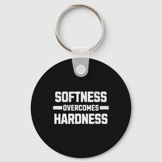 Softness Overcomes Hardness. Yielding To Strength  Key Ring (Front)