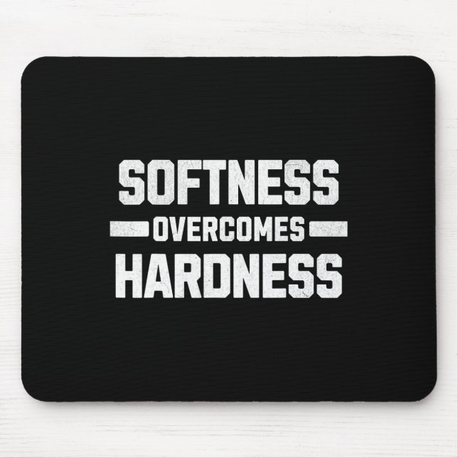 Softness Overcomes Hardness. Yielding To Strength  Mouse Mat (Front)