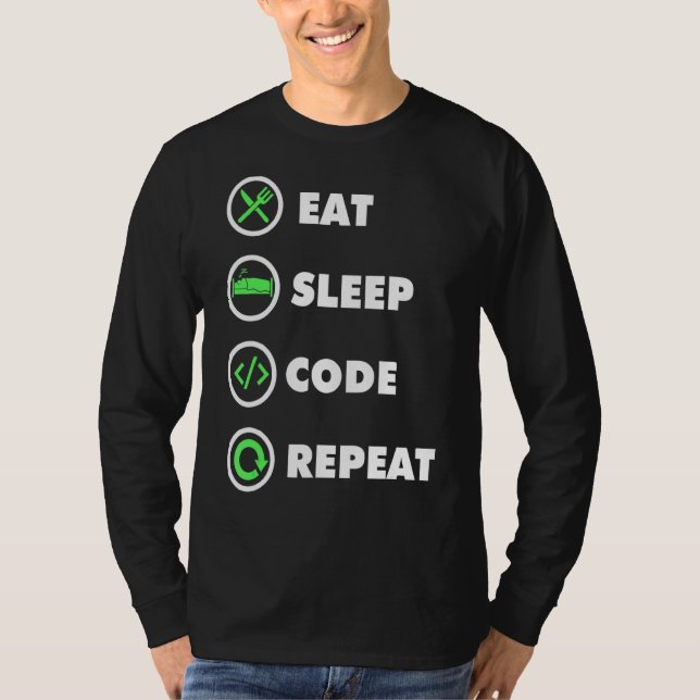 Software Developer Computer Coder Eat Sleep Code R T-Shirt (Front)