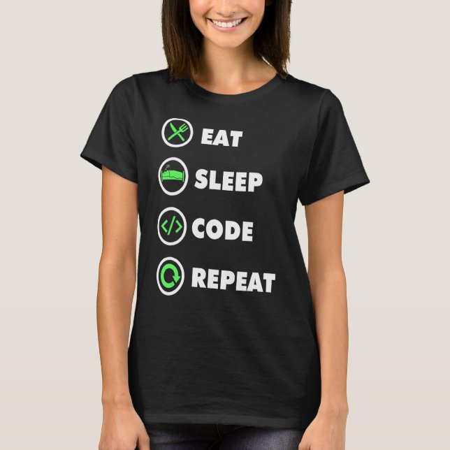 Software Developer Computer Coder Eat Sleep Code R T-Shirt (Front)