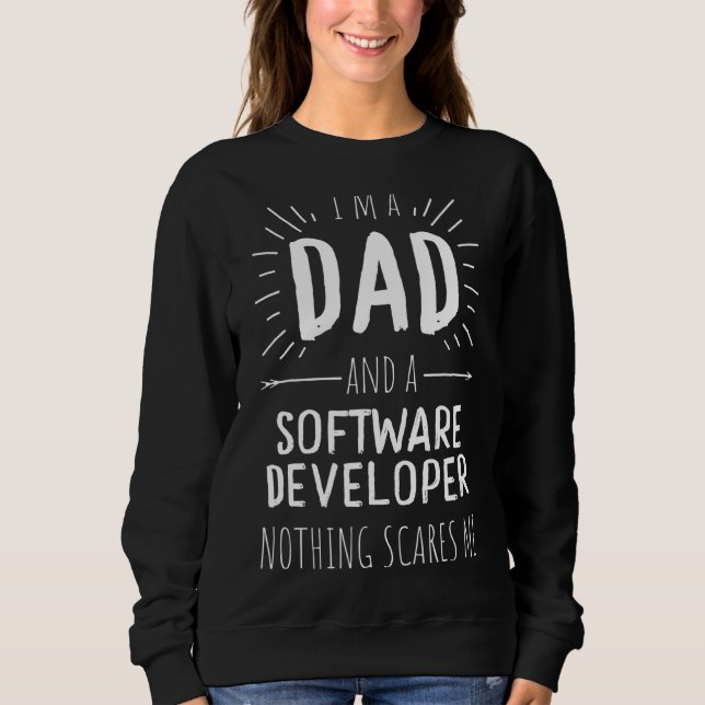 Software Developer Dad Nothing Scares Me Sweatshirt (Front)