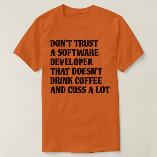 Software Developer That Drink Coffee Cuss A Lot T-Shirt (Design Front)