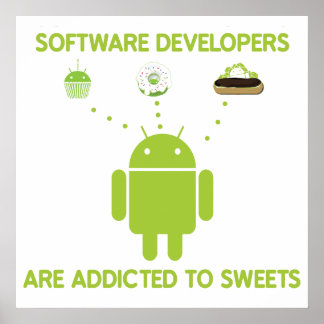 Software Developers Are Addicted To Sweets Poster