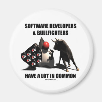 Software Developers Bullfighters Have In Common Magnet