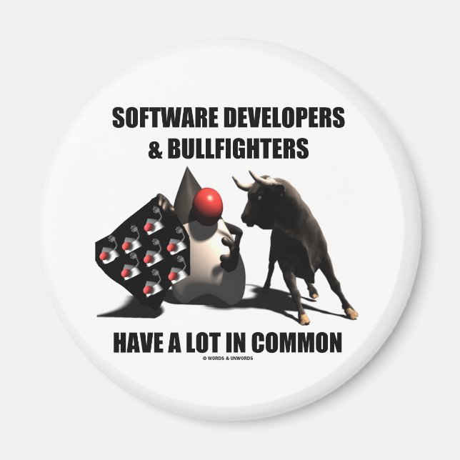 Software Developers Bullfighters Have In Common Magnet (Front)