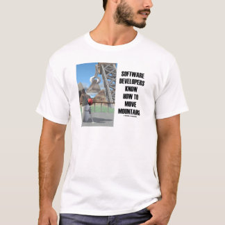 Software Developers Know How To Move Mountains T-Shirt