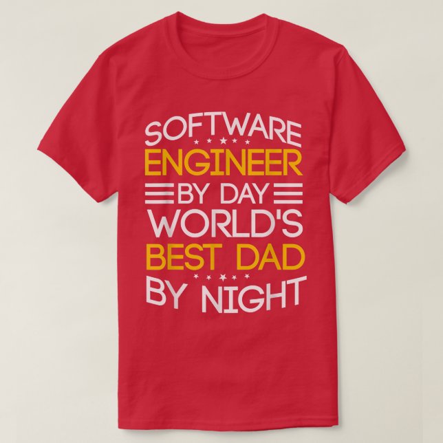Software Engineer By Day Worlds Best Dad By Night  T-Shirt (Design Front)