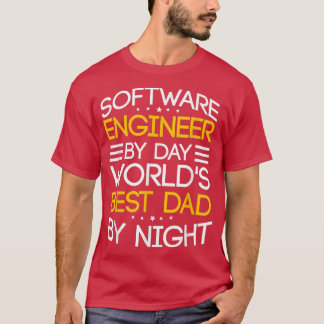 Software Engineer By Day Worlds Best Dad By Night  T-Shirt