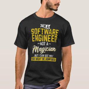 Software Engineer Not A Magician Programmer Develo T-Shirt