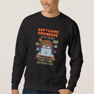 Software Engineers Will Rule The World As Soon As Sweatshirt