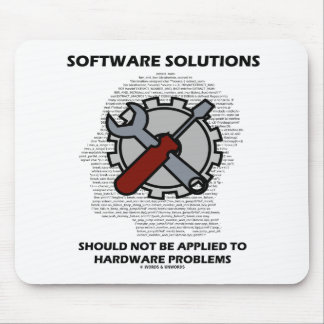 Software Solutions Should Not Be Applied Hardware  Mouse Mat