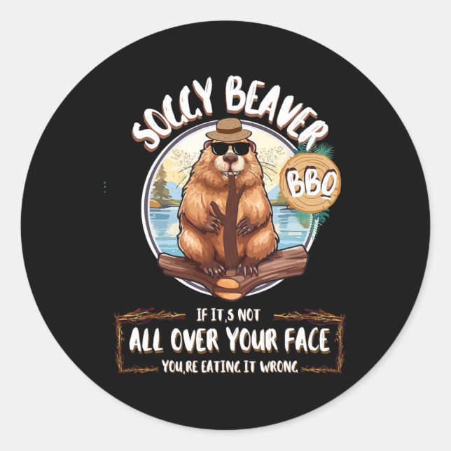 Soggy Beaver Bbq If It's Not All Over Your Face 10 Classic Round Sticker (Front)