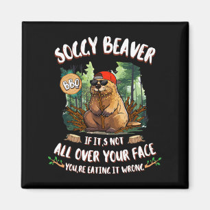 Soggy Beaver Bbq If It's Not All Over Your Face 11 Magnet