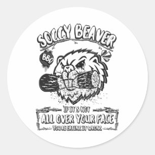 Soggy Beaver Bbq If It's Not All Over Your Face 14 Classic Round Sticker