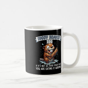 Soggy Beaver Bbq If It's Not All Over Your Face 15 Coffee Mug