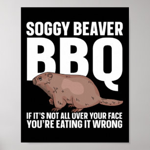 Soggy Beaver Bbq If It's Not All Over Your Face 1  Poster