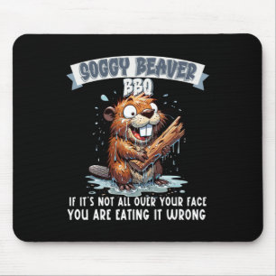 Soggy Beaver Bbq If It's Not All Over Your Face 8 Mouse Mat