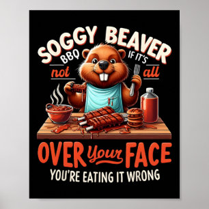 Soggy Beaver Bbq If It's Not All Over Your Face Bb Poster