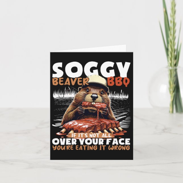 Soggy Beaver Bbq If It's Not All Over Your Face Be Card (Front)