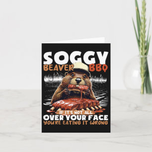 Soggy Beaver Bbq If It's Not All Over Your Face Be Card