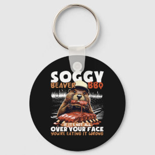 Soggy Beaver Bbq If It's Not All Over Your Face Be Key Ring