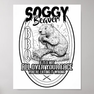 Soggy Beaver Bbq If It's Not All Over Your Face Be Poster