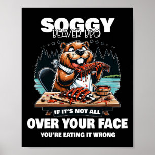 Soggy Beaver Bbq If It's Not All Over Your Face Be Poster