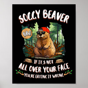 Soggy Beaver Bbq If Its Not All Over Your Face Poster