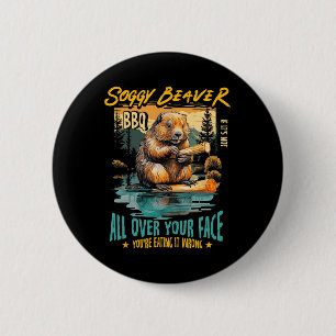 Soggy Beaver Bbq If It's Not All Over Your Face Yo 6 Cm Round Badge