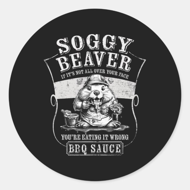 Soggy Beaver Bbq Sauce Funny Eating For Bbq Lovers Classic Round Sticker (Front)