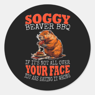 Soggy Beaver Bbq Shirt 1 Classic Round Sticker