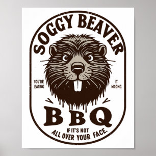 Soggy Beaver Byrbecue Bbq Dirty Funny Humour Beave Poster