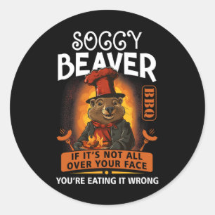 Soggy Beaver Rbecue Bbq Dirty Funny Humour Beaver  Classic Round Sticker